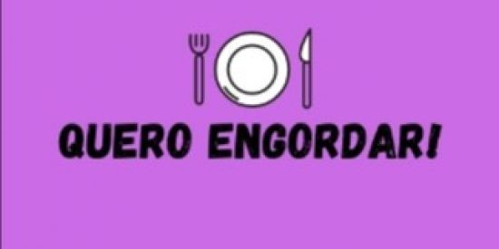 Quero engordar! 💪🏼🍽️