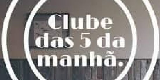 Clube das 5 da Manhã