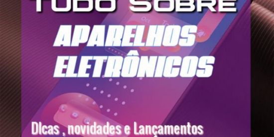 Tudo Sobre Aparelhos Eletrônicos