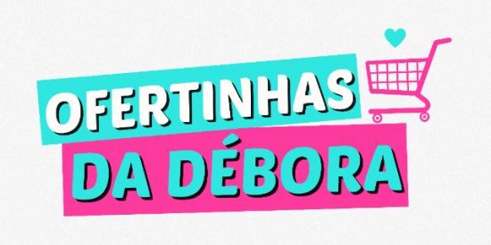Ofertinhas da Débora #02
