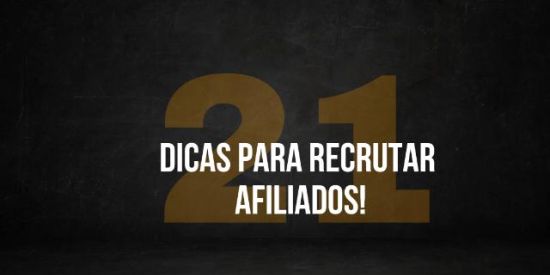 Dicas para recrutar afiliados hoje!