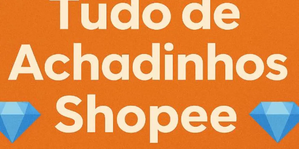 Tudo de Achadinhos Shopee
